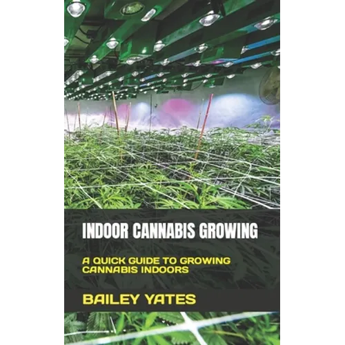 Indoor Cannabis Growing: A Quick Guide to Growing Cannabis Indoors