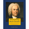 Harmonising Bach Chorales: the definitive guide for students and teachers