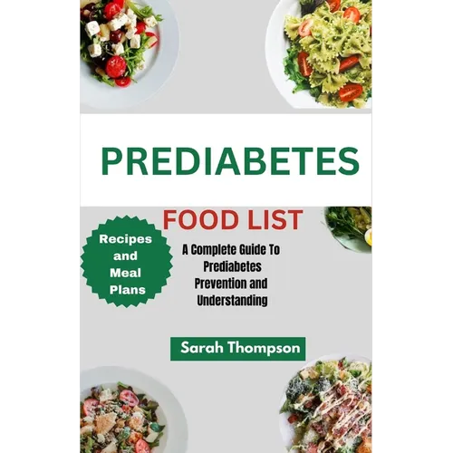 Prediabetes Food List: A Complete Guide to Prediabetes Prevention and Understanding