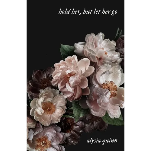 hold her, but let her go