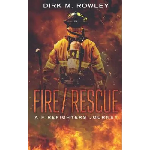 Fire / Rescue: A Firefighter's Journey