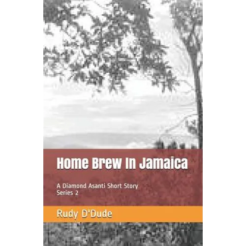 Home Brew In Jamaica: A Diamond Asanti Short Story
