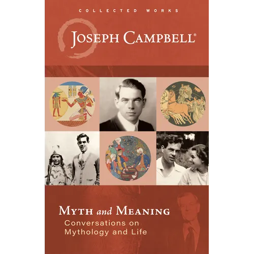 Myth and Meaning: Conversations on Mythology and Life