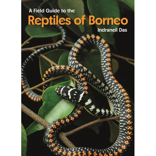 A Field Guide to the Reptiles of Borneo