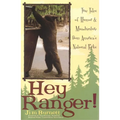 Hey Ranger!: True Tales of Humor & Misadventure from America's National Parks
