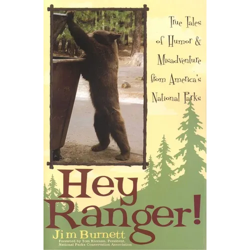 Hey Ranger!: True Tales of Humor & Misadventure from America's National Parks