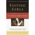 Fasting Girls: The History of Anorexia Nervosa