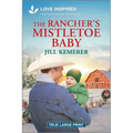 The Rancher's Mistletoe Baby: An Uplifting Inspirational Romance