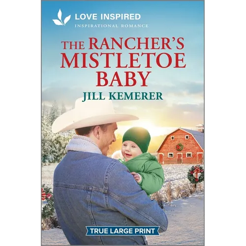 The Rancher's Mistletoe Baby: An Uplifting Inspirational Romance