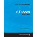 6 Pieces - A Score for Solo Piano Op.51 (1882)