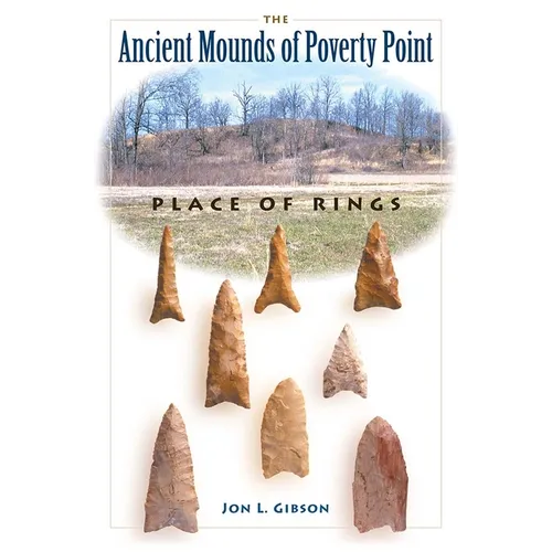 The Ancient Mounds of Poverty Point: Place of Rings