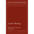 Leather Working - With Numerous Engravings and Diagrams