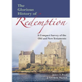 The Glorious History of Redemption: A Compact Summary of the Old and New Testaments