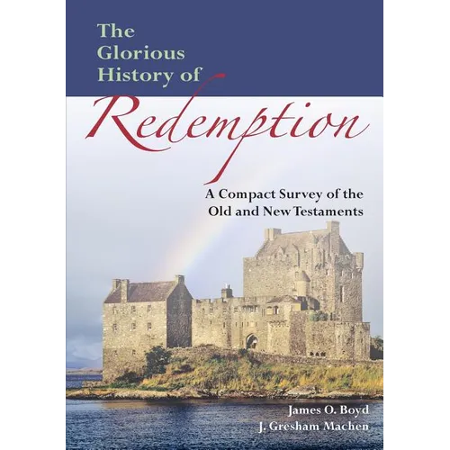 The Glorious History of Redemption: A Compact Summary of the Old and New Testaments