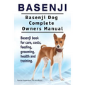Basenji. Basenji Dog Complete Owners Manual. Basenji book for care, costs, feeding, grooming, health and training.
