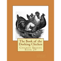 The Book of the Dorking Chicken: Chicken Breeds Book 29