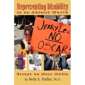 Representing Disability in an Ableist World: Essays on Mass Media