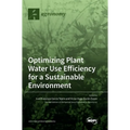 Optimizing Plant Water Use Efficiency for a Sustainable Environment