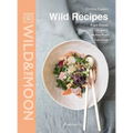 Wild Recipes: Plant-Based - Organic - Gluten-Free - Delicious