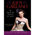Judy Garland: The Day-by-Day Chronicle of a Legend