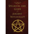 Spellbook and Guide of Ancient Witchcraft: Spells, Charms, Potions and Enchantments for Wiccans