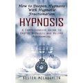 Hypnosis: How to Deepen Hypnosis With Hypnotic Fractionation (A Comprehensive Guide to Erotic Hypnosis and Relyfe Programming)