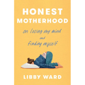 Honest Motherhood: On Losing My Mind and Finding Myself