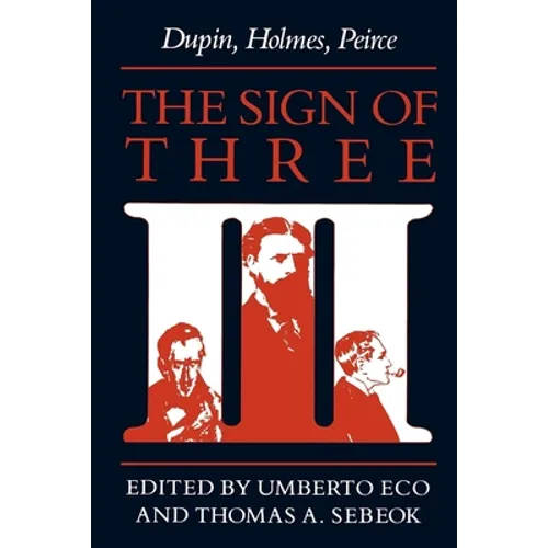 The Sign of Three: Dupin, Holmes, Peirce