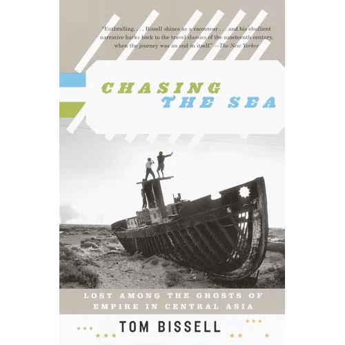 Chasing the Sea: Lost Among the Ghosts of Empire in Central Asia