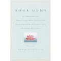 Yoga Gems: A Treasury of Practical and Spiritual Wisdom from Ancient and Modern Masters