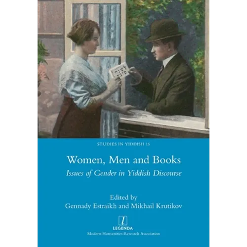 Women, Men and Books: Issues of Gender in Yiddish Discourse
