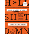 Nine Nasty Words: English in the Gutter: Then, Now, and Forever