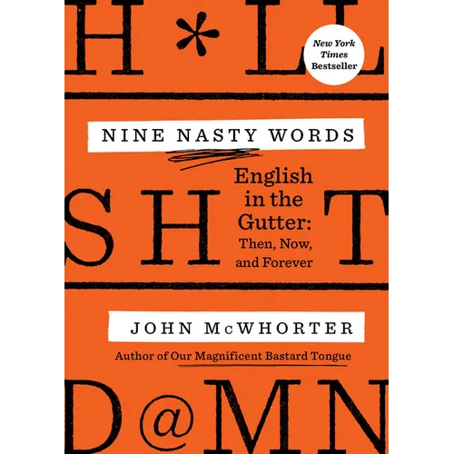 Nine Nasty Words: English in the Gutter: Then, Now, and Forever