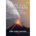 From Fire to Freedom: A Rescripted Edition: Reverberations of childhood in colonized Philippines with opportune post-WWII adulthood in America