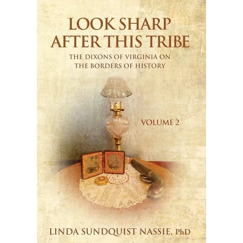 Look Sharp After This Tribe Volume 2: The Dixons of Virginia on the Borders of History