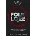 Folklore 101: An Accessible Introduction to Folklore Studies