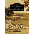 Lost Resorts of the Iowa Great Lakes