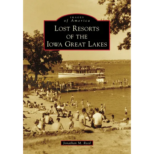 Lost Resorts of the Iowa Great Lakes
