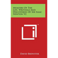 Memoirs Of The Life, Writings And Discoveries Of Sir Isaac Newton V2
