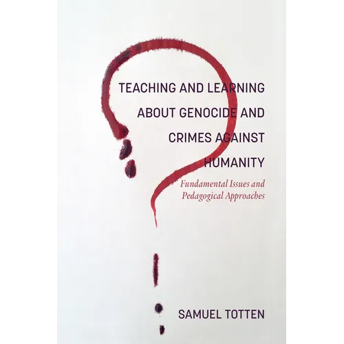 Teaching and Learning About Genocide and Crimes Against Humanity: Fundamental Issues and Pedagogical Approaches