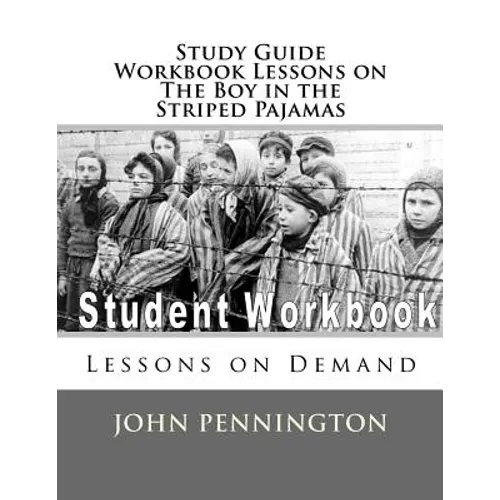 Study Guide Workbook Lessons on The Boy in the Striped Pajamas: Lessons on Demand