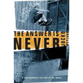 The Answer Is Never: A Skateboarder's History of the World
