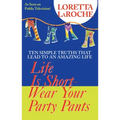 Life Is Short, Wear Your Party Pants