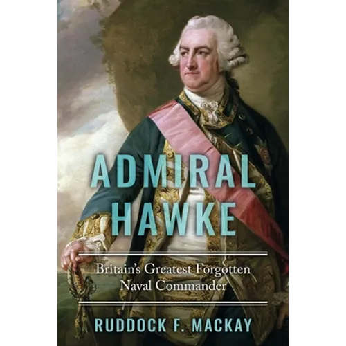 Admiral Hawke: Britain's Greatest Forgotten Naval Commander