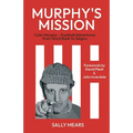 Murphy's Mission: Colin Murphy - Football Adventures from Sincil Bank to Saigon