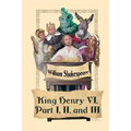 King Henry VI, Part I, II, and III