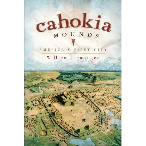 Cahokia Mounds: America's First City