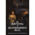 The Haunting of Heatherhurst Hall