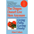 Dragon Doesn't Live Here Anymore: Living Fully, Loving Freely