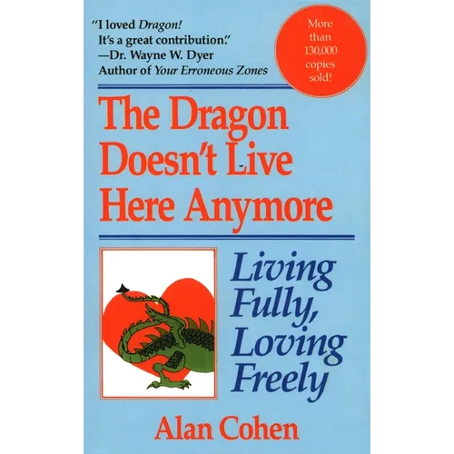 Dragon Doesn't Live Here Anymore: Living Fully, Loving Freely